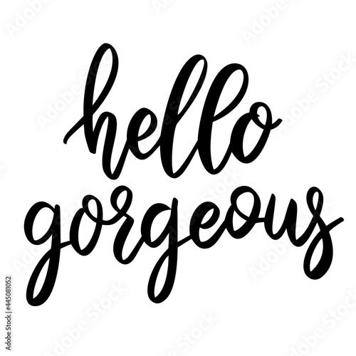 Hello gorgeous. Lettering phrase on white background. Design element for greeting card, t shirt, poster. Vector illustration