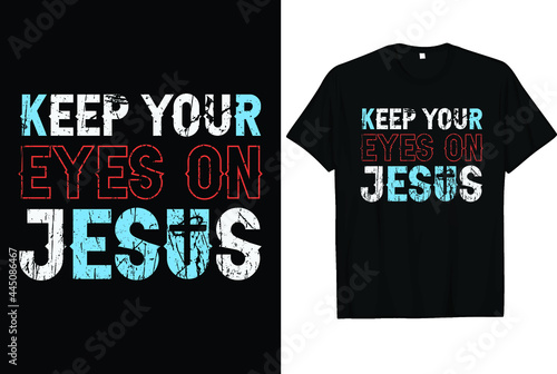Keep your eyes on Jesus Christian, Religious t shirt design