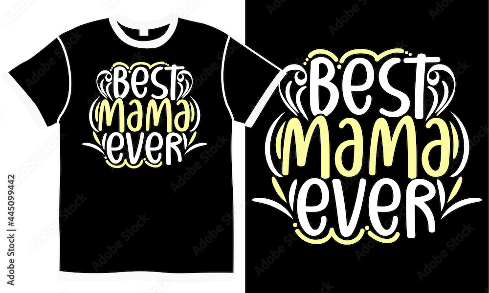 best mama ever t shirt design apparel, mama design template, vector illustration best mama ever t shirt design apparel, mama design template, vector illustration