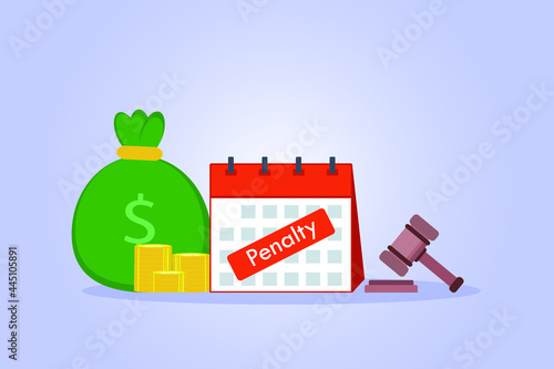 Penalty vector concept. Calendar with Penalty text, money bag, and justice gavel