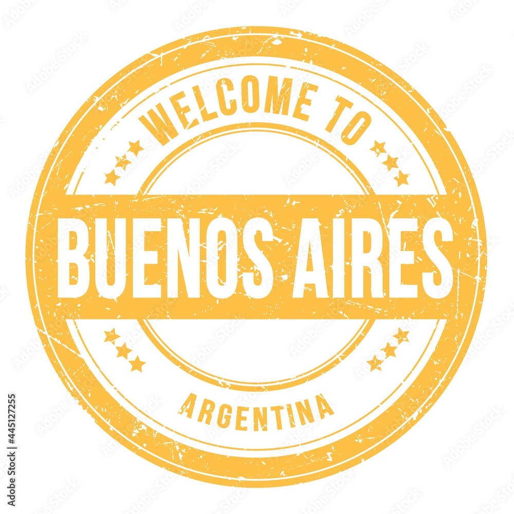 WELCOME TO BUENOS AIRES - ARGENTINA, words written on yellow stamp WELCOME TO BUENOS AIRES - ARGENTINA, words written on yellow stamp