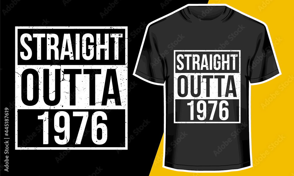 Straight Outta 1976, Born in 1976, Birthday T-shirt Design, Typography Design, Straight Outta 1976, Born in 1976, Birthday T-shirt Design, Typography Design,