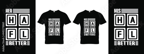 Couple T shirt Design with message his better half and her better half
