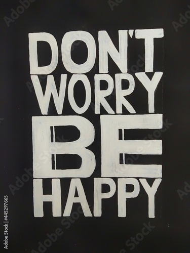 Motivation inspiration quotes.Don't worry be happy text