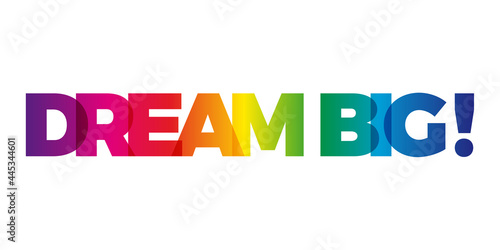 The word Dream big. Vector banner with the text colored rainbow.