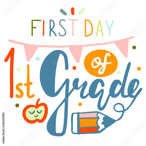 First day of first grade lettering calligraphy phrase on white background. Decorative school signs sticker. Vector flat design illustration
