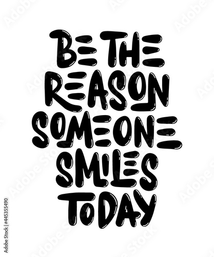 Vector poster with hand drawn lettering design element for wall art, decoration, t-shirt prints. Be the reason someone smiles today. Motivational and inspirational quote, handwritten typography.