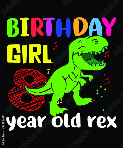 birthday girl 8-year-old rex t-shirt design. birthday t-shirt design. rex t-shirt design