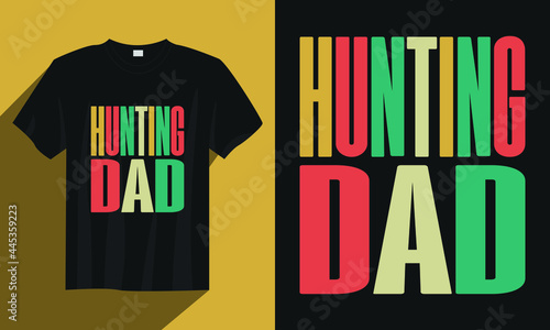hunting dad t-shirt, vintage hunting t-shirt, typography hunting t-shirt, hunting t-shirt vector, hunting t-shirt vector design illustration
