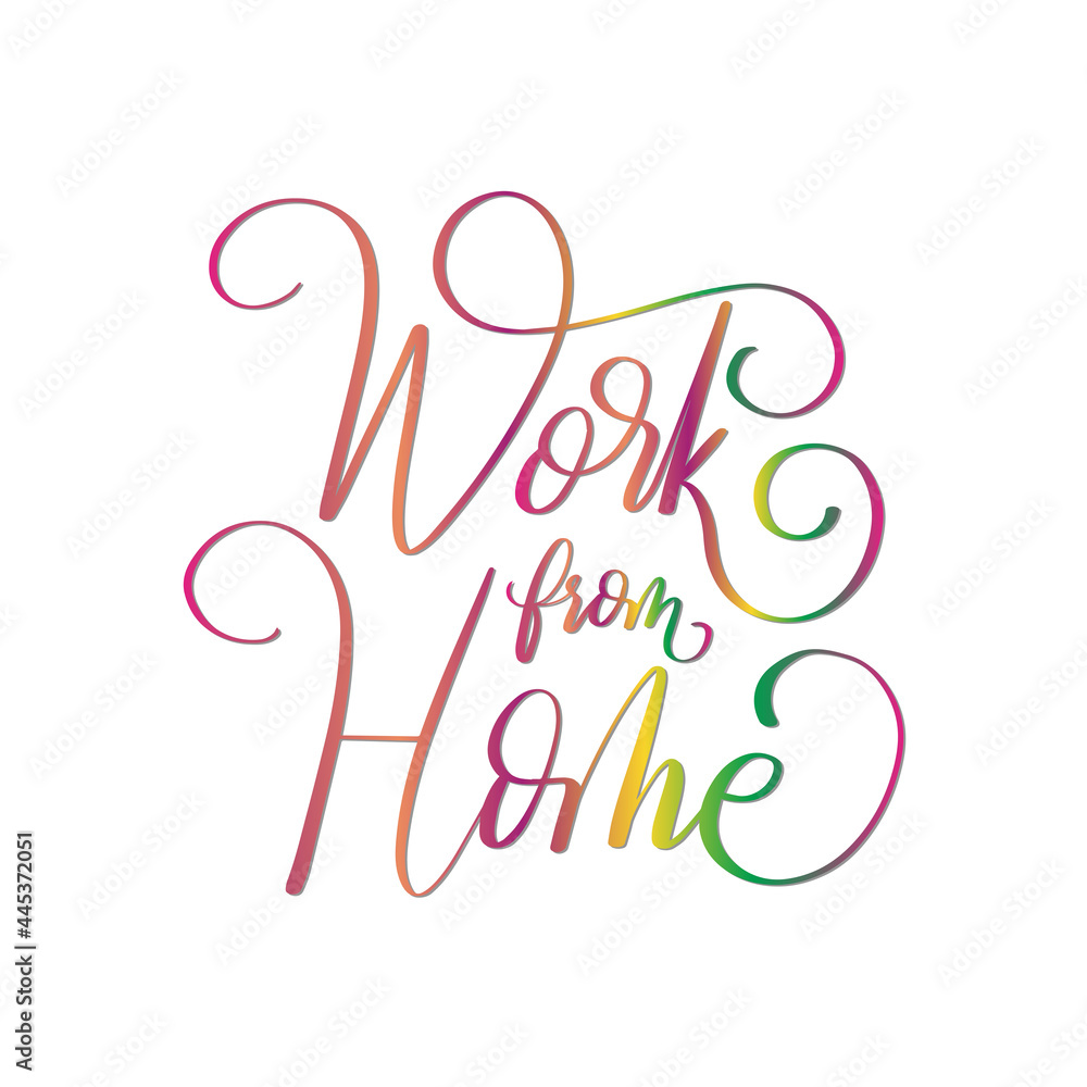 Work From Home. Modern Calligraphy. Handwritten Inspirational Motivational Quote. 