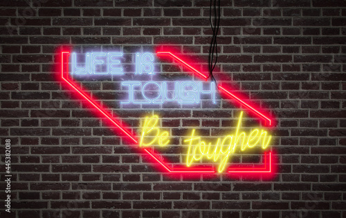 Bright neon lights - Life is tough, be tougher photo