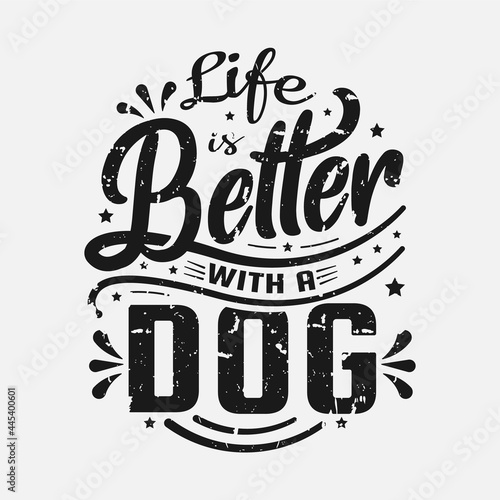 Vector with inspirational quote about dog, hand drawn funny lettering, typography for t-shirt, poster, sticker and card