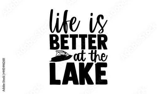 Life Is Better At The Lake - Water Skiing t shirts design, Hand drawn lettering phrase isolated on white background, Calligraphy graphic design typography element, Hand written vector sign, svg
 photo