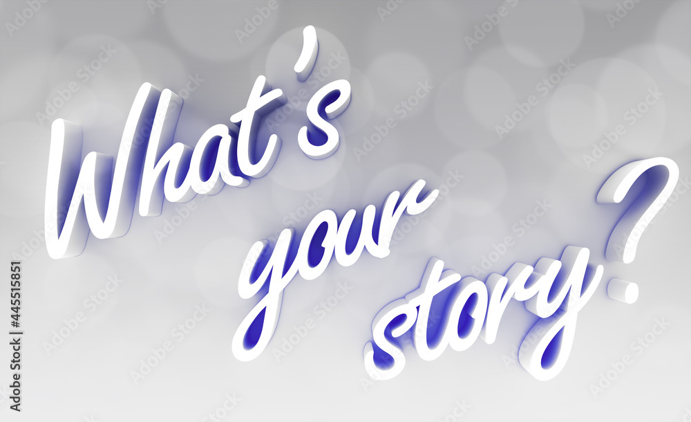 What's your story written in 3d What's your story written in 3d