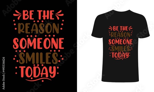  Be the reason someone smile todayT shirt Design, vector, apparel, template, vintage, eps 10, typography t shirt