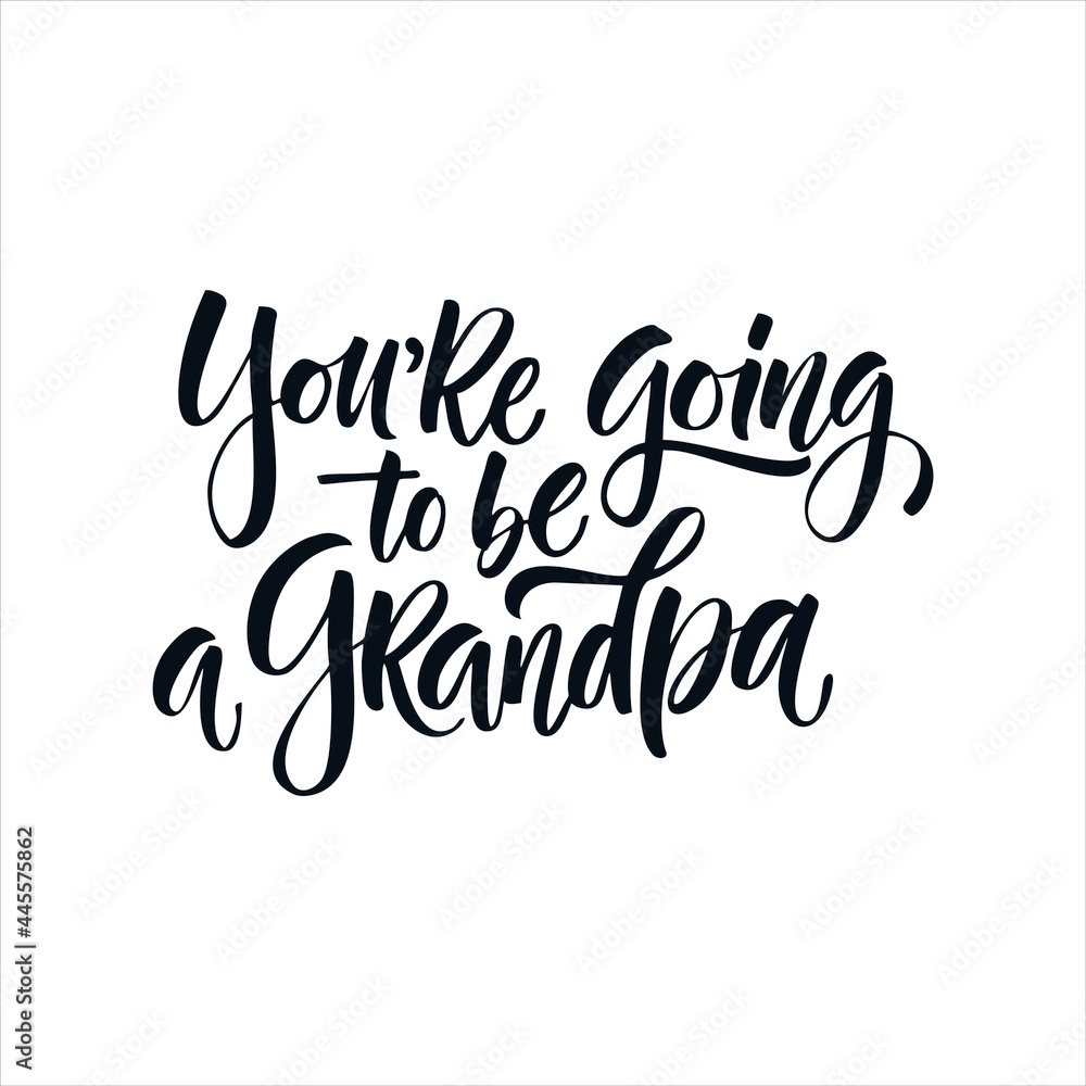 You're going to be grandpa. Lettering for babies clothes and nursery