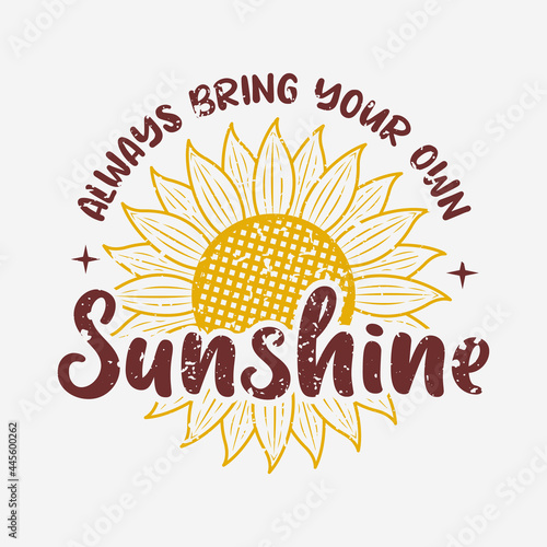Vector with inspirational lettering with sunflower, hand drawn sunflower quotes, typography for t-shirt, poster, sticker and card
