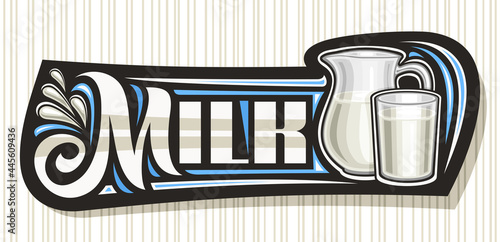 Vector voucher for Milk Drink, decorative signage with illustration of flying liquid drops, full pitcher and milk glass, horizontal banner with unique brush letters for word milk on striped background