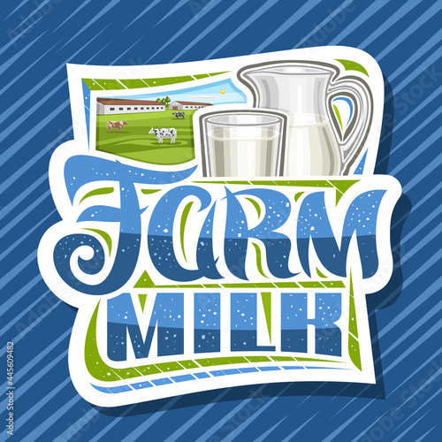 Vector logo for Farm Milk, decorative cut paper signage with illustration of cattle on pasture, full pitcher with white liquid and milk glass, poster with unique brush lettering for words farm milk.