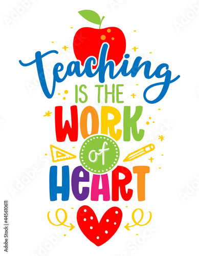 Teaching is the work of heart - colorful calligraphy design. Gift card for Teacher's Day. Vector illustration on white background with apple and pencil. Back to School.