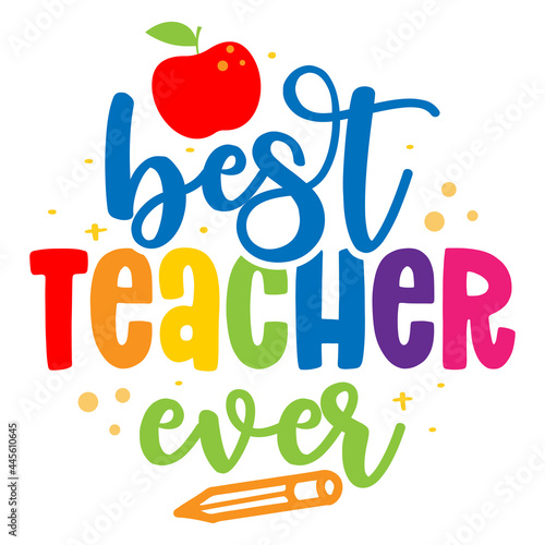 Best Teacher Ever - black typography design. Gift card for Teacher's Day. Vector illustration on white background with apple and pencil. Back to School.