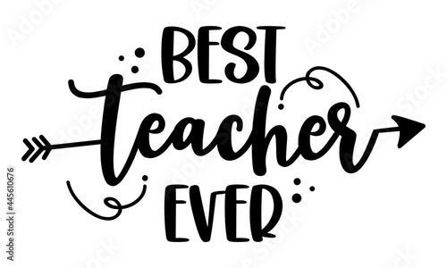 Best Teacher Ever - black typography design. Gift card for Teacher's Day. Vector illustration on white background with arrow symbol. Back to School.