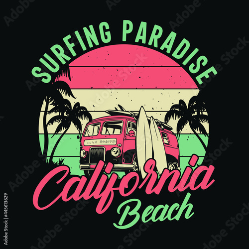 Surfing paradise California Beach - Summer beach t shirt design, vector graphic.