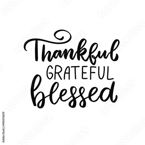 Thankful, grateful, blessed. Happy harvest quote. Autumn thanksgiving hand lettering phrase