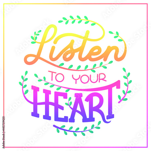 Listen to your heart. card with lettering and floral patterns. Vector illustration