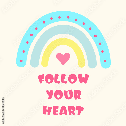 Cute vector poster with boho rainbow decorated with a heart. Follow your heart lettering. Great for kid’s playroom or bedroom decoration.


