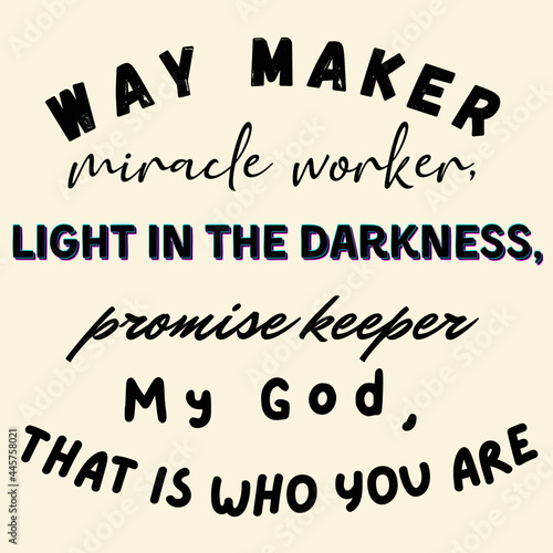 Way maker, miracle worker, promise keeper. Light in the darkness. My God, that is who You are. (Worship and Praise Lyric Christian Song)