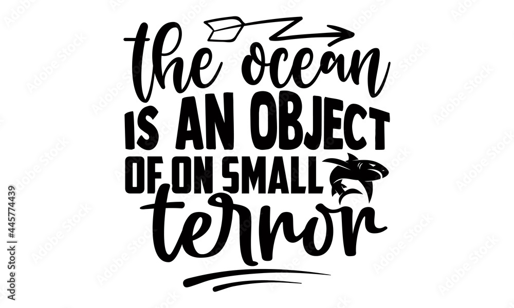 The ocean is an object of on small terror- Scuba Diving t shirts design, Hand drawn lettering phrase, Calligraphy t shirt design, Isolated on white background, svg Files for Cutting Cricut The ocean is an object of on small terror- Scuba Diving t shirts design, Hand drawn lettering phrase, Calligraphy t shirt design, Isolated on white background, svg Files for Cutting Cricut