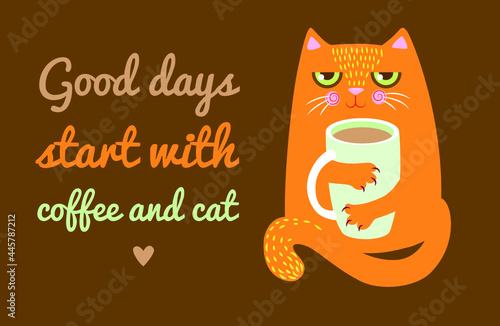 cute ginger cat is holding a large cup of coffee in its paws. inscription - Good days start with coffee and cat. poster, card