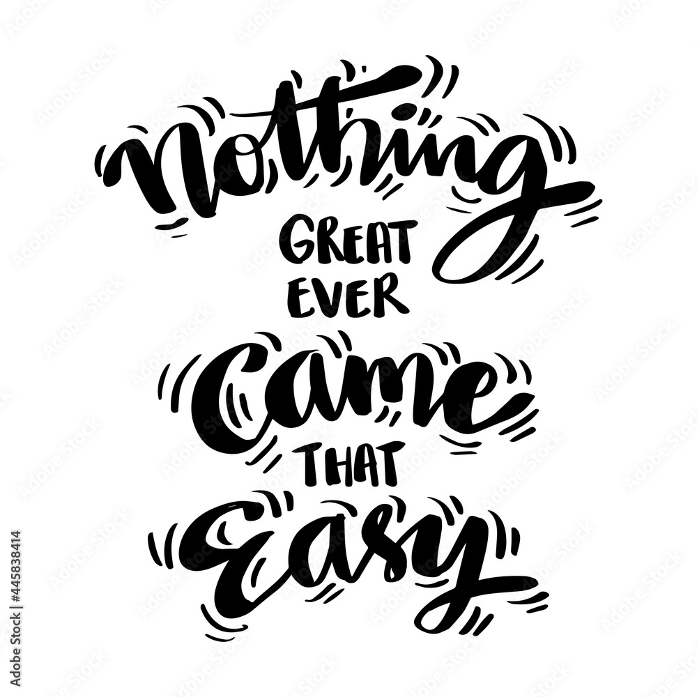 Fototapeta premium Nothing great ever came that easy. Hand drawn motivational quotation lettering background