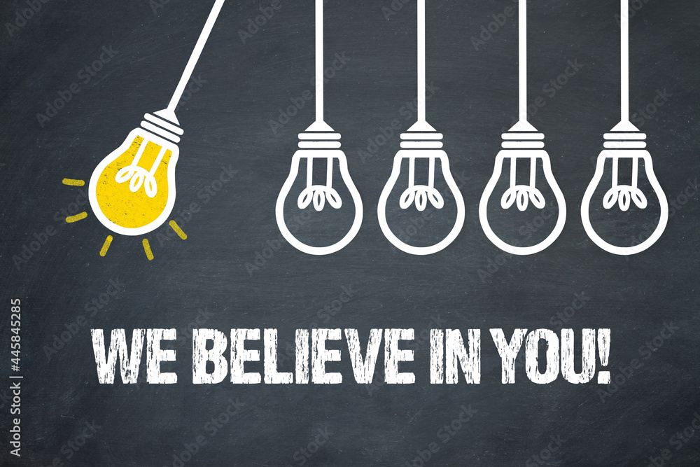 Fototapeta premium We believe in you!