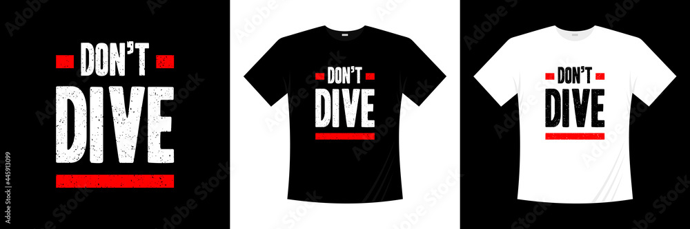 Dive Typography T Shirt Design Saying Phrase Quotes T Shirt