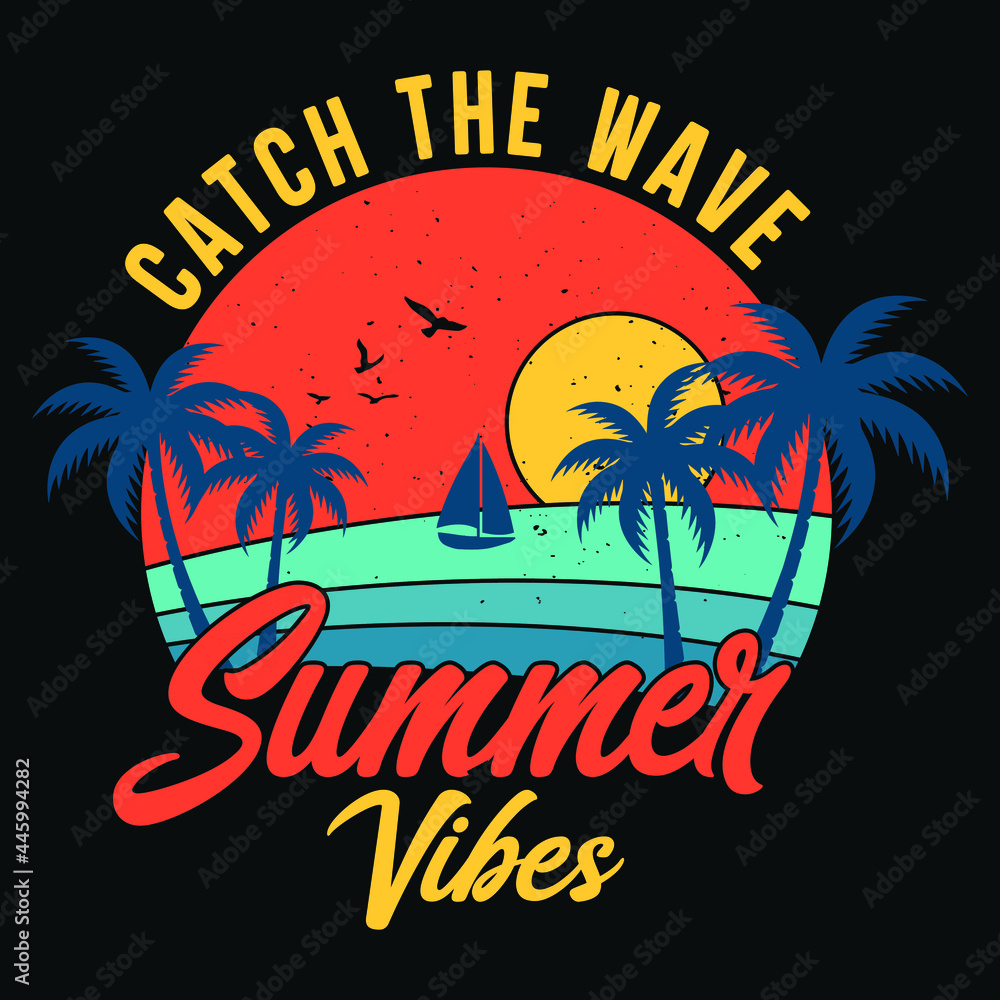Catch the wave Summer Vibes - Summer beach t shirt design, vector graphic.