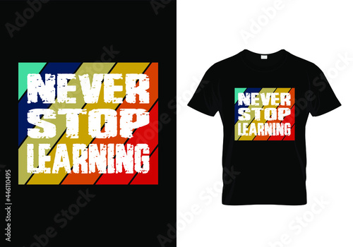 Typography Vintage T shirt Design with A Message Never Stop Learning