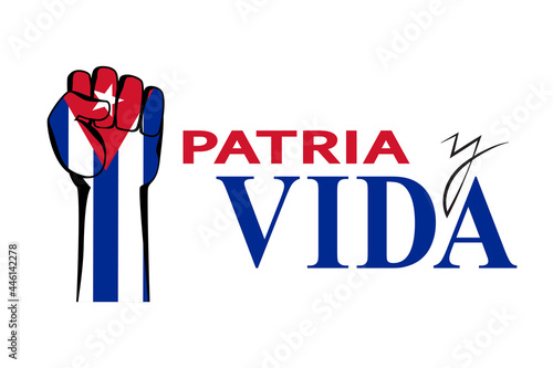 Patria y vida lettering (translation from spanish - homeland and life) on white. The Cuban flag and a hand with a fist - a sign of protest.	