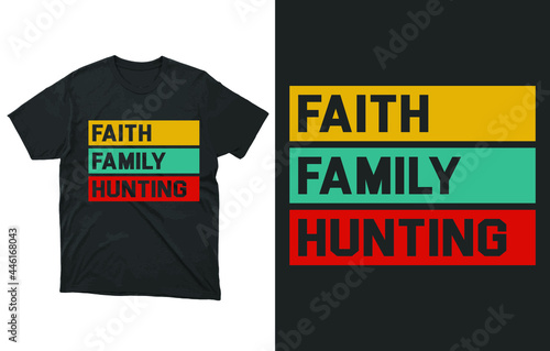 Faith Family Hunting T-Shirt Vector Design, Christian Shirt, Country Shirt, Gift For Him, Hunting Apparel, Faith And Family, Christian Apparel, Hunt