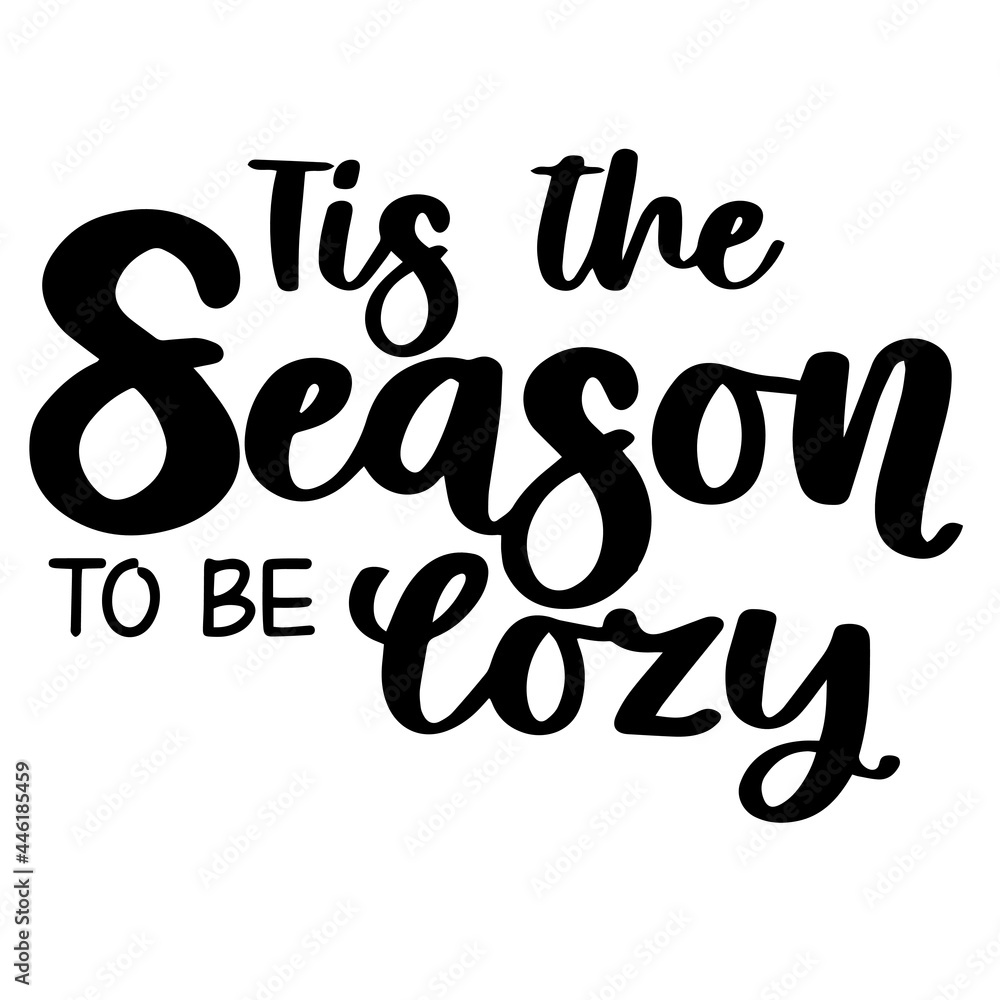 tis the season to be cozy inspirational funny quotes, motivational positive quotes, silhouette arts lettering design