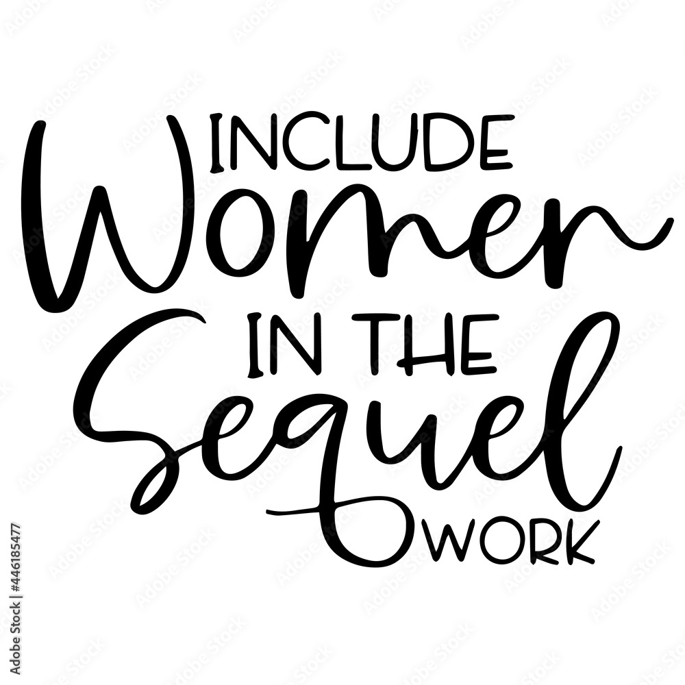Fototapeta premium include women in the sequel work inspirational funny quotes, motivational positive quotes, silhouette arts lettering design