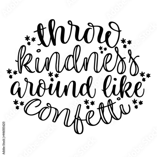 throw kindness around like confetti inspirational funny quotes, motivational positive quotes, silhouette arts lettering design