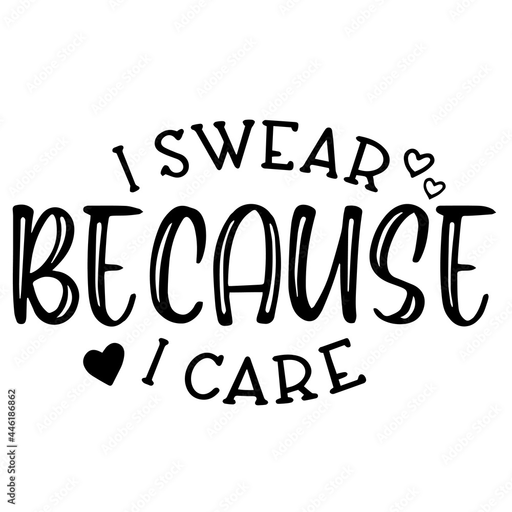 i swear because i care inspirational funny quotes, motivational positive quotes, silhouette arts lettering design i swear because i care inspirational funny quotes, motivational positive quotes, silhouette arts lettering design