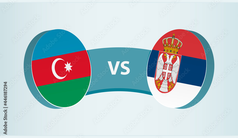 Azerbaijan versus Serbia, team sports competition concept. Azerbaijan versus Serbia, team sports competition concept.