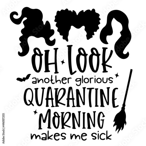 oh look another glorious quarantine morning inspirational funny quotes, motivational positive quotes, silhouette arts lettering design