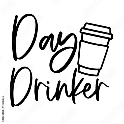 day drinker inspirational funny quotes, motivational positive quotes, silhouette arts lettering design