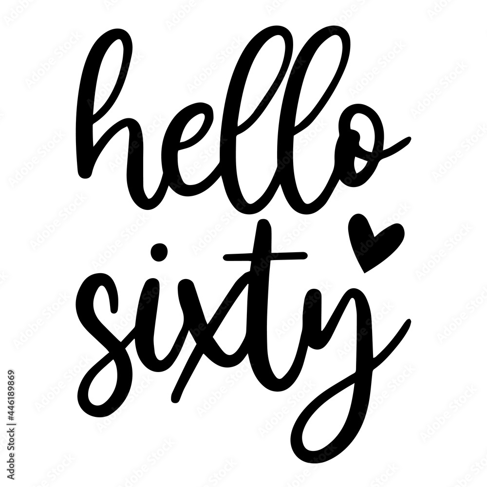hello sixty inspirational funny quotes, motivational positive quotes, silhouette arts lettering design hello sixty inspirational funny quotes, motivational positive quotes, silhouette arts lettering design