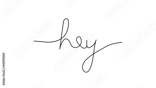 Hey. Hand-drawn greeting. One line style. Vector illustration