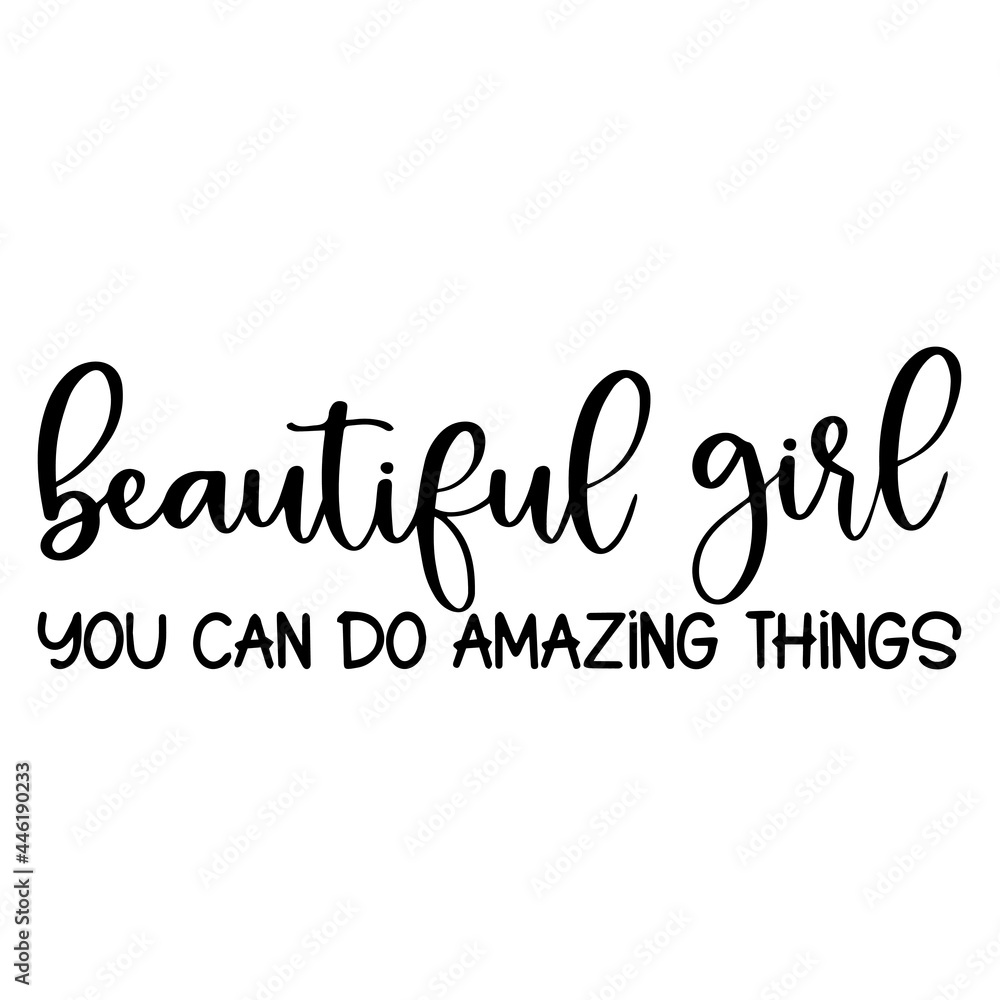 beautiful girl you can do amazing things inspirational funny quotes, motivational positive quotes, silhouette arts lettering design